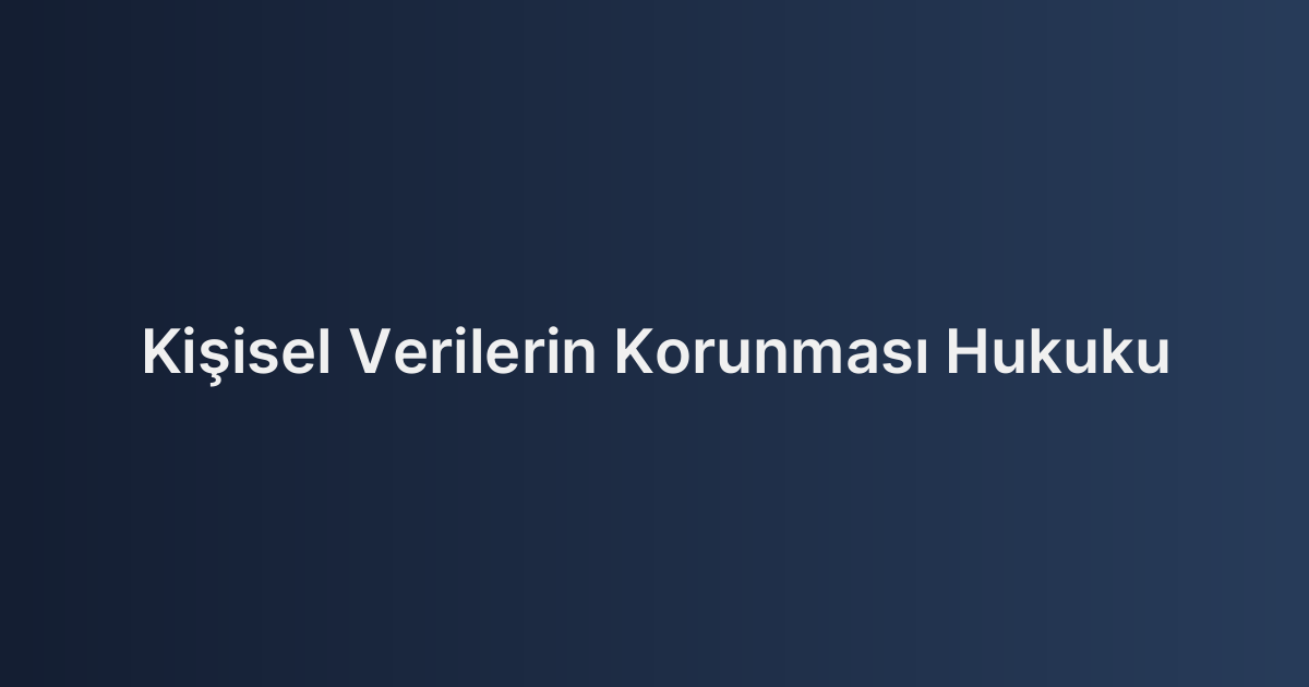 Kişisel Verilerin Korunması Hukuku