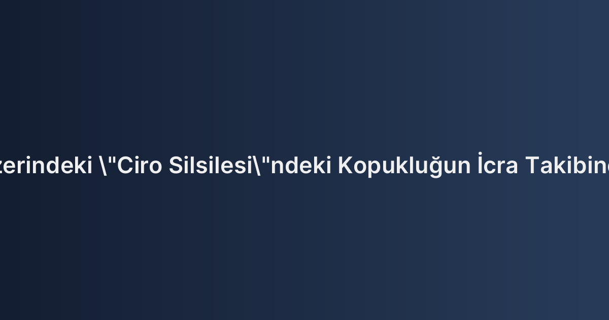 Çek Üzerindeki "Ciro Silsilesi"ndeki Kopukluğun İcra Takibine Etkisi